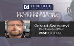 True Blue Partners presents Gerard Szatvanyi, CEO - OSF Digital